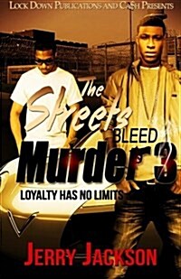 The Streets Bleed Murder 3: Loyalty Has No Limits (Paperback)