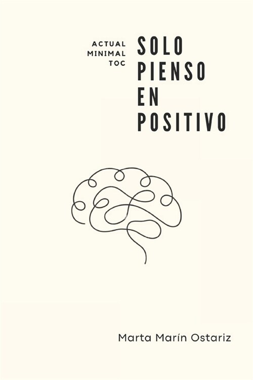 Solo pienso en positivo: O c?o me deshice del TOC sin levantar sospechas. (Paperback)