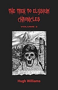 The Trek to Elysium Chronicles: Volume 2: Survival Guide (Paperback)