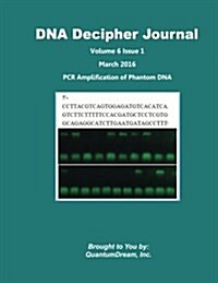 DNA Decipher Journal Volume 6 Issue 1: PCR Amplification of Phantom DNA (Paperback)