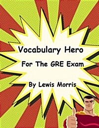 Vocabulary Hero for the GRE Exam (Paperback)