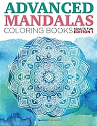 Advanced Mandalas Coloring Books - Adults Fun Edition 1 (Paperback)