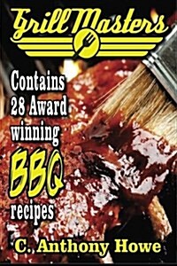 The Grill Masters Award Winning Secret BBQ Recipes: The Professionals Barbeque Bible for Perfect BBQ Sauces & BBQ Creations (Paperback)