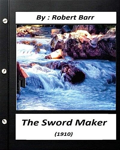 The Sword Maker (1910) by Robert Barr (Paperback)