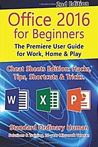 Office 2016 for Beginners, 2nd Edition: The Premiere User Guide for Work, Home & Play (Paperback)