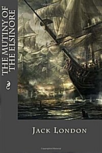 The Mutiny of the Elsinore (Paperback)