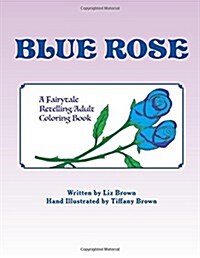 Blue Rose: A Fairytale Retelling / Adult Coloring Book (Paperback)