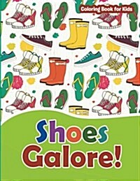 Shoes Galore! Coloring Book for Kids: Fashion Coloring Books for Teens and Girls (Paperback)