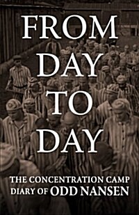 From Day to Day: The Concentration Camp Diary of Odd Nansen (Paperback)
