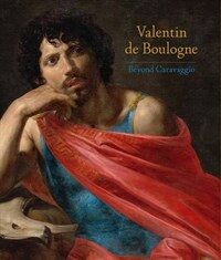 Valentin de Boulogne : Beyond Caravaggio