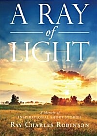 A Ray of Light: A Memoir of Inspirational Short Stories (Paperback)