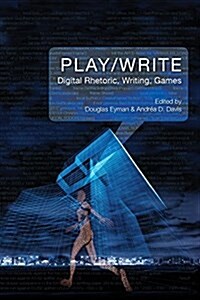 Play/Write: Digital Rhetoric, Writing, Games (Paperback)