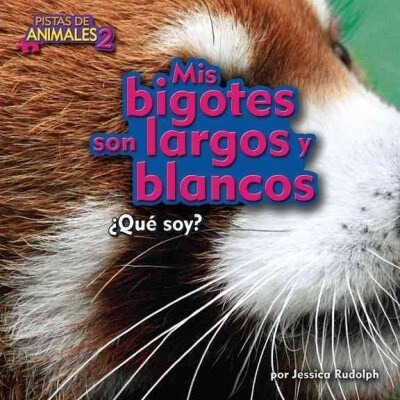 MIS Bigotes Son Largos Y Blancos (My Whiskers Are Long and White) (Library Binding)
