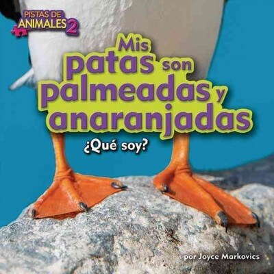 MIS Patas Son Palmeadas Y Anaranjadas (My Feet Are Webbed and Orange) (Library Binding)