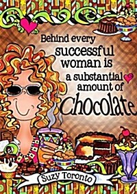 Behind Every Successful Woman Is a Substantial Amount of Chocolate (Hardcover)