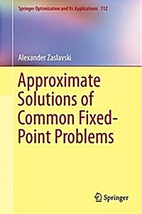 Approximate Solutions of Common Fixed-Point Problems (Hardcover, 2016)