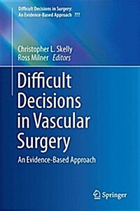 Difficult Decisions in Vascular Surgery: An Evidence-Based Approach (Hardcover, 2017)