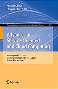 Advances in Service-Oriented and Cloud Computing: Workshops of Esocc 2015, Taormina, Italy, September 15-17, 2015, Revised Selected Papers (Paperback, 2016)