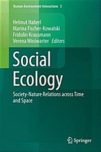 Social Ecology: Society-Nature Relations Across Time and Space (Hardcover, 2016)