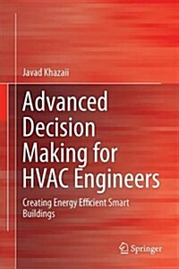 Advanced Decision Making for HVAC Engineers: Creating Energy Efficient Smart Buildings (Hardcover, 2016)