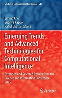 Emerging Trends and Advanced Technologies for Computational Intelligence: Extended and Selected Results from the Science and Information Conference 20 (Hardcover, 2016)