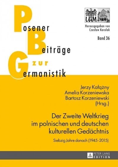 Der Zweite Weltkrieg im polnischen und deutschen kulturellen Gedaechtnis: Siebzig Jahre danach (1945-2015) (Hardcover)