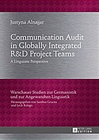 Communication Audit in Globally Integrated RU38D Project Teams: A Linguistic Perspective (Hardcover)
