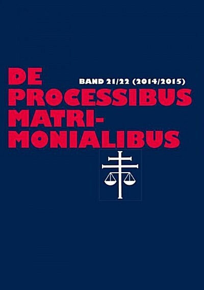 de Processibus Matrimonialibus: Fachzeitschrift Zu Fragen Des Kanonischen Ehe- Und Proze?echtes - Band 21/22 (2014/2015) (Paperback)