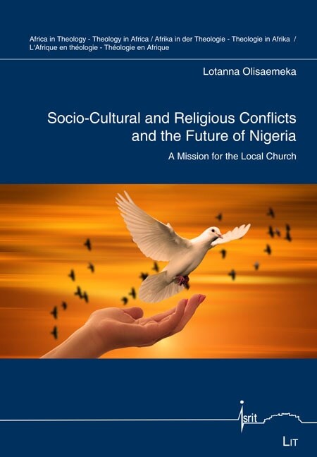 Socio-Cultural and Religious Conflicts and the Future of Nigeria: A Mission for the Local Church (Paperback)