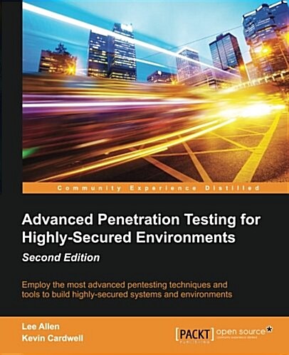 Advanced Penetration Testing for Highly-Secured Environments - (Paperback, 2 Revised edition)