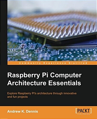 Raspberry Pi Computer Architecture Essentials (Paperback)