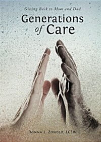 Generations of Care: Giving Back to Mom and Dad (Paperback)