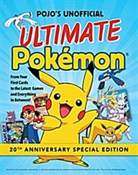 Pojos Unofficial Ultimate Pokemon: From Your First Cards to the Latest Games and Everything in Between (Paperback)