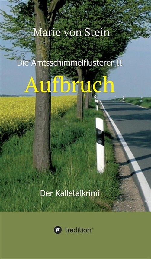 Aufbruch: Die Amtsschimmelfl?terer II - Der Kalletalkrimi (Hardcover)