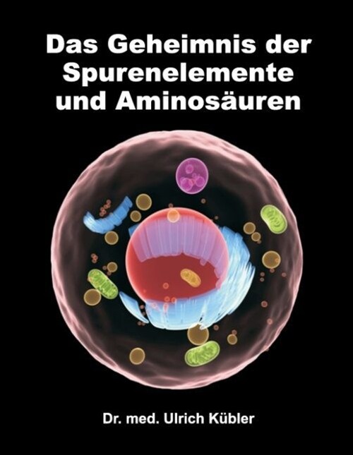 Das Geheimnis der Spurenelemente und Aminos?ren (Hardcover)