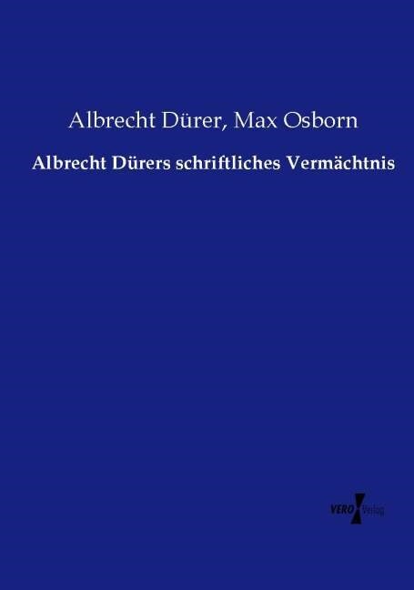 Albrecht D?ers schriftliches Verm?htnis (Paperback)