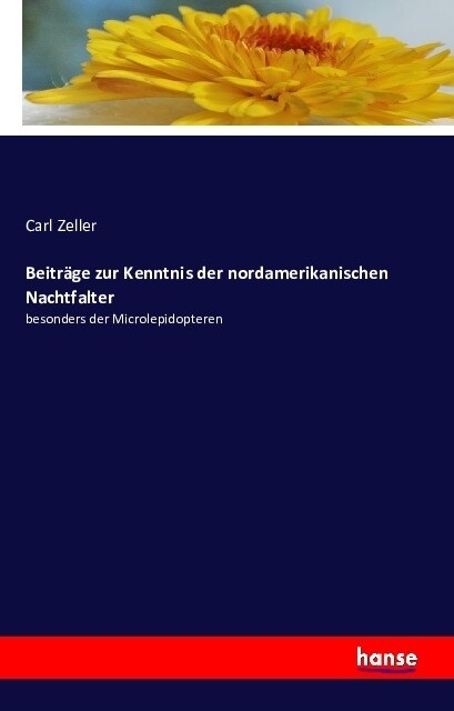 Beitr?e zur Kenntnis der nordamerikanischen Nachtfalter: besonders der Microlepidopteren (Paperback)