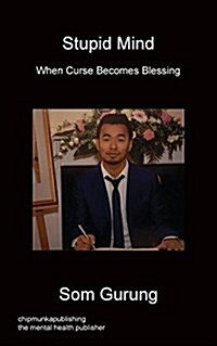 Stupid Mind - When Curse Becomes Blessing (Paperback)