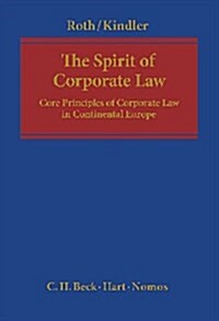 The Spirit of Corporate Law: Core Principles of Corporate Law in Continental Europe (Hardcover)