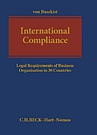 International Compliance: Legal Requirements of Business Organisation in 30 Countries (Hardcover)