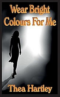 Wear Bright Colours for Me (Paperback)