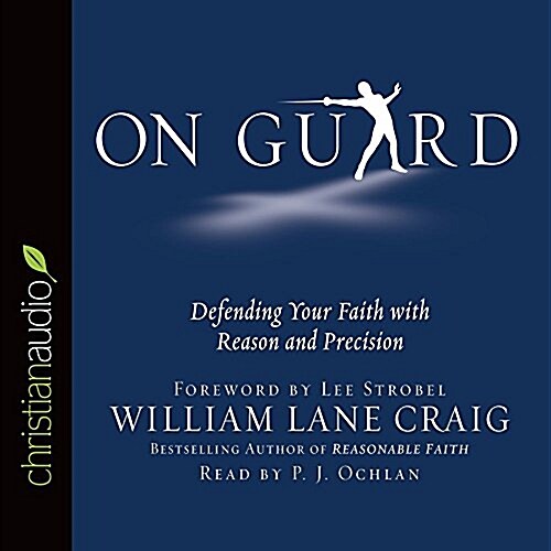 On Guard: Defending Your Faith with Reason and Precision (Audio CD)