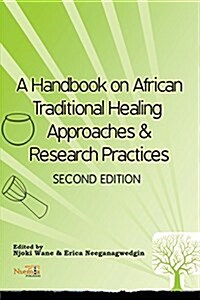 A Handbook on African Traditional Healing Approaches & Research Practices (Paperback)