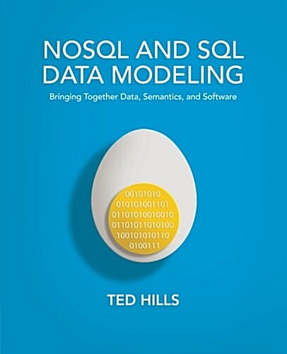 Nosql and SQL Data Modeling: Bringing Together Data, Semantics, and Software (Paperback)
