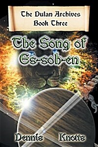 The Song of Es-Soh-En: Book Three of the Dulan Archives (Paperback)