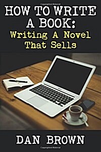 How to Write a Book: Writing a Novel That Sells (Paperback)