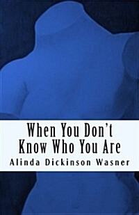 When You Dont Know Who You Are (Paperback)