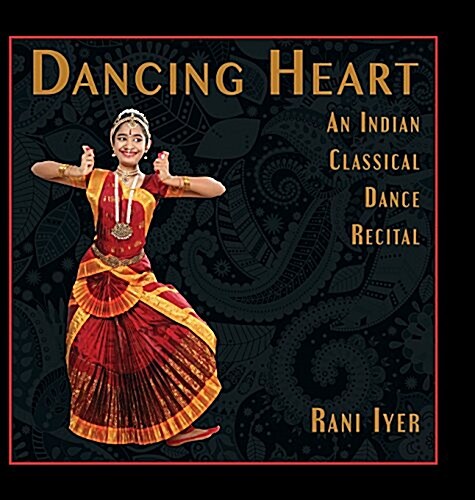 Dancing Heart: An Indian Classical Dance Recital (Hardcover)