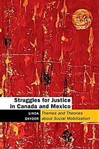 Struggles for Justice in Canada and Mexico: Themes and Theories about Social Mobilization (Paperback)