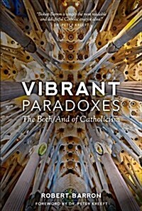 Vibrant Paradoxes: The Both/And of Catholicism (Paperback)